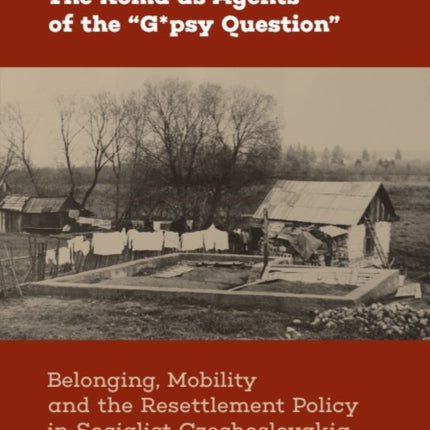 The Roma as Agents of the Gpsy Question