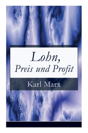 Lohn, Preis und Profit: Schriften zur