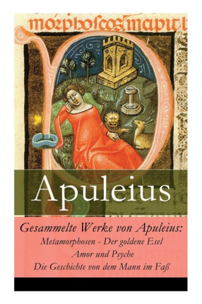 Gesammelte Werke von Apuleius: Metamorphosen -