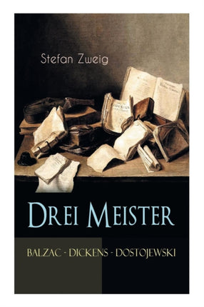 Drei Meister. Balzac - Dickens - Dostojewski: