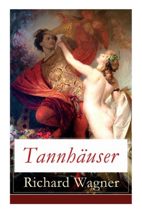 Tannhäuser: Grosse romantische Oper in drei
