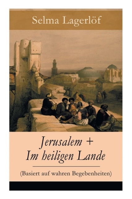 Jerusalem + Im heiligen Lande (Basiert auf wahren