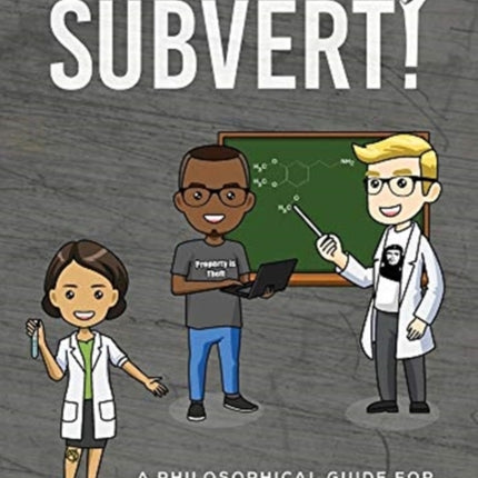 Subvert!: A philosophical guide for the 21st