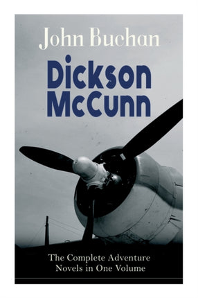 Dickson McCunn - The Complete Adventure Novels in One Volume: The 'Gorbals Die-hards' Book Set: Huntingtower + Castle Gay + The House of the Four Winds (Mystery & Espionage Classics)