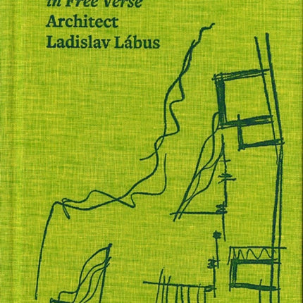 Architect Ladislav Lábus Buildings in Free Verse