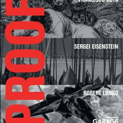 Proof - Francisco Goya, Sergei Eisenstein, Robert Longo