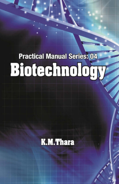 Biotechnology: Practical Manual Series Vol 04