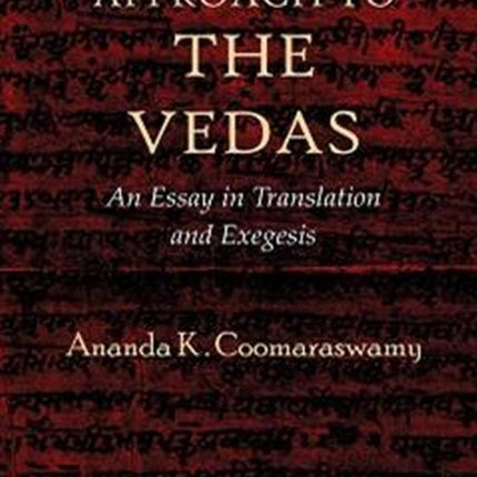 A New Approach to the Vedas: An Essay in Translation and Exegesis