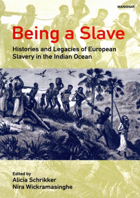 Being a Slave: Histories and Legacies of European Slavery in the Indian Ocean