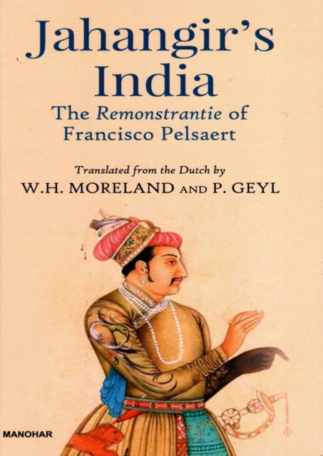 Jahangir's India: The Remonstrantie of Francisco Pelsaert