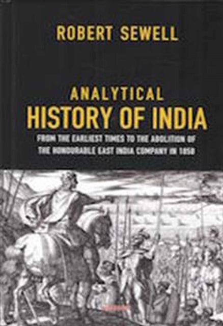 Analytical History of India: From the Earliest Times to the Abolition of the Honourable East India Company in 1858