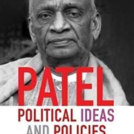 Patel Political Ideas and Policies