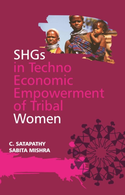 SHGs in Techno-Economic Empowerment of Tribal