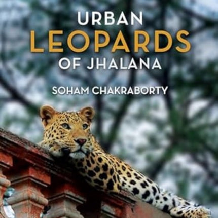 Urban Leopards of Jhalana