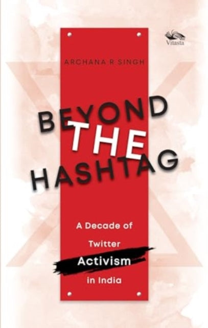 Beyond The Hashtag: A Decade of Twitter Activism in India