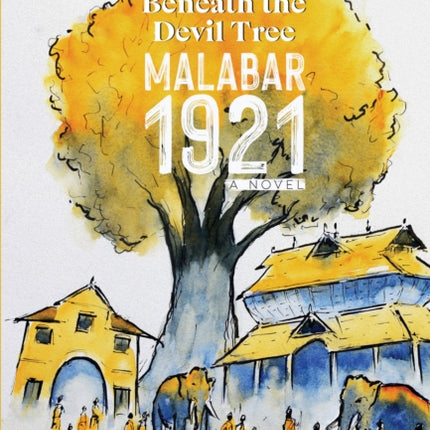 Beneath the Devil Tree: Malabar 1921