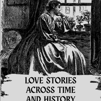 Love Stories Across Time And History