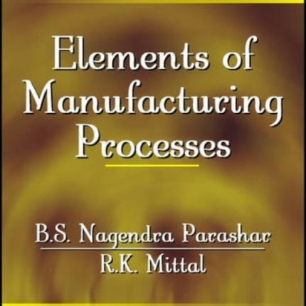 Elements of Manufacturing Processes