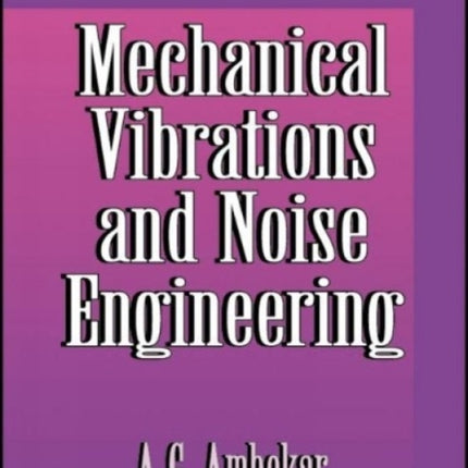 Mechanical Vibrations and Noise Engineering