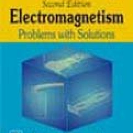 Electromagnetism: Problems with Solutions