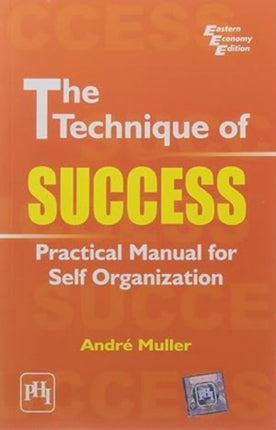 The Technique of Success: Practical Manual for Self Organization