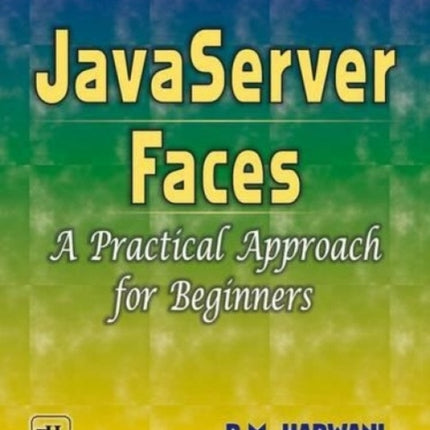 Javaserver Faces: A Practical Approach for Beginners