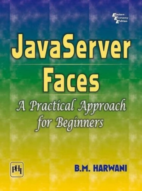 Javaserver Faces: A Practical Approach for Beginners