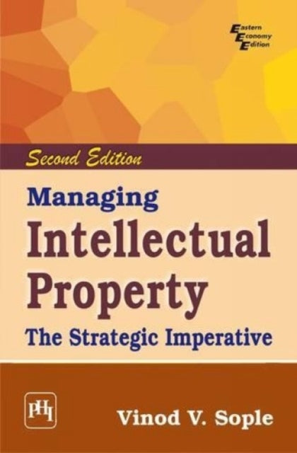 Managing Intellectual Property: The Strategic Imperative