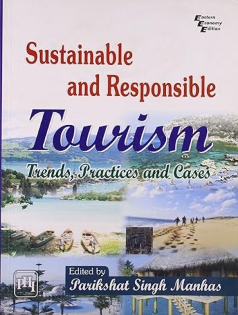 Sustainable and Responsible Tourism: Trends, Practices and Cases