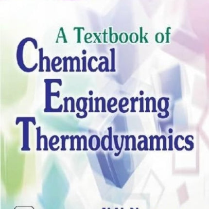 A Textbook of Chemical Engineering Thermodynamics