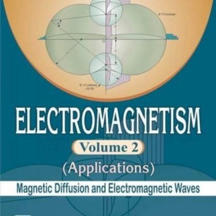 Electromagnetism Volume 2 - Applications (Magnetic Diffusion and Electromagnetic Waves)