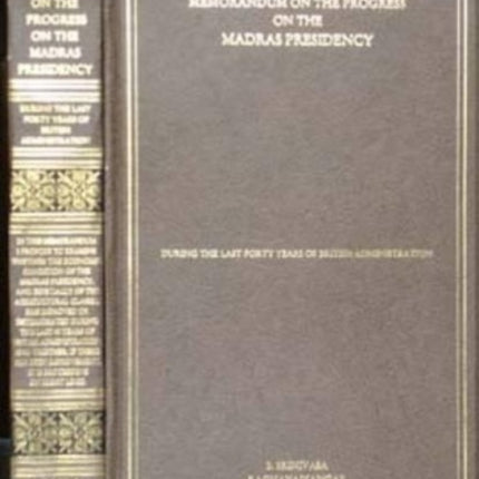 Memorandum on the Progress of the Madras Presidency During the Last Forty Years of the British Administration