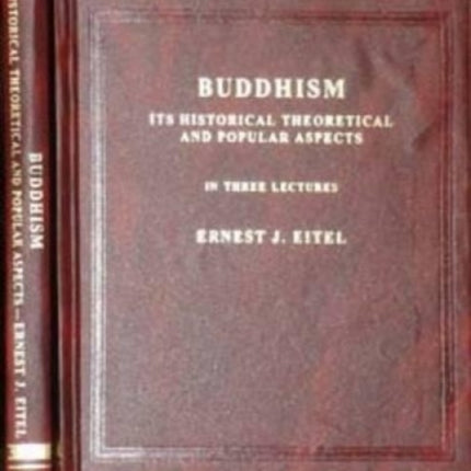 Buddhism: Its Historical, Theoretical and Popular Aspects in Three Lectures