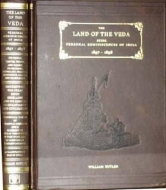 The Land of the Veda: Being Personal Reminiscences of India, Its People, Castes, Thugs and Fakirs