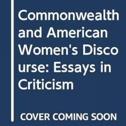 Commonwealth and American Women's Discourse: Essays in Criticism