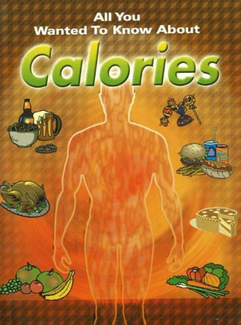 All You Wanted to Know About Calories