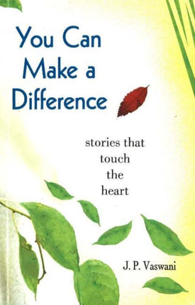 You Can Make A Difference: Stories That Touch the Heart