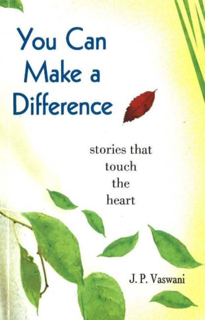 You Can Make A Difference: Stories That Touch the Heart