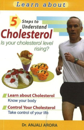 5 Steps to Understand Cholesterol: Is Your Cholesterol Level Rising?