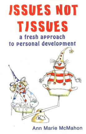 Issues Not Tissues: A Fresh Approach to Personal Development