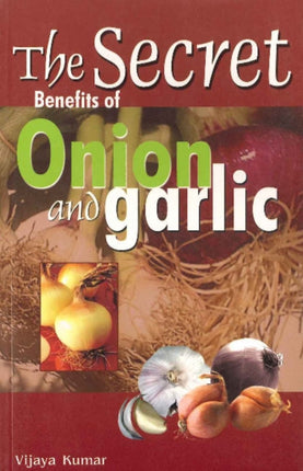 Secret Benefits of Onion & Garlic