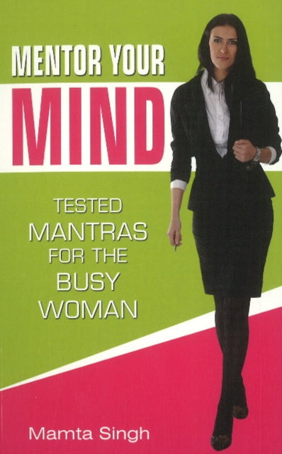 Mentor Your Mind: Tested Mantras for the Busy Woman