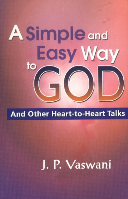 Simple & Easy Way to God: & Other Heart-to-Heart Talks