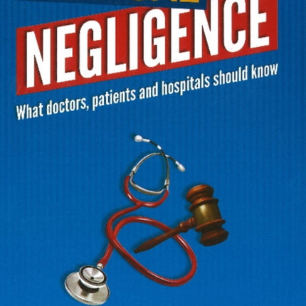 Medical Negligence: What Doctors, Patients & Hospitals Should Know