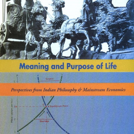 Meaning & Purpose of Life: Perspectives from Indian Philosophy & Mainstream Economics