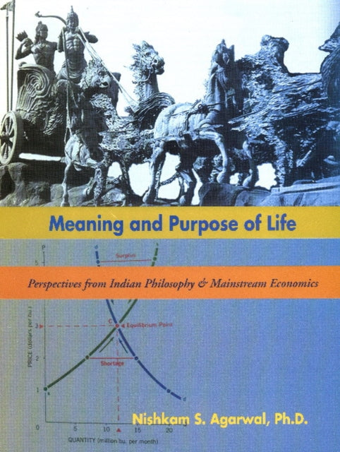 Meaning & Purpose of Life: Perspectives from Indian Philosophy & Mainstream Economics