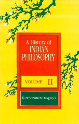 A History of Indian Philosophy: v. 2