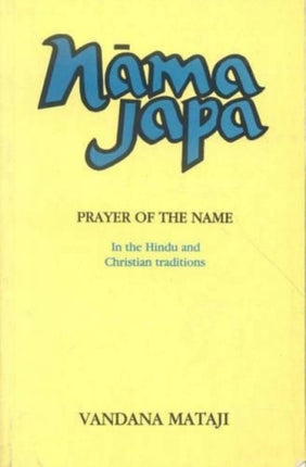 Nama Japa: Prayer of the Name in the Hindu and Christian Traditions