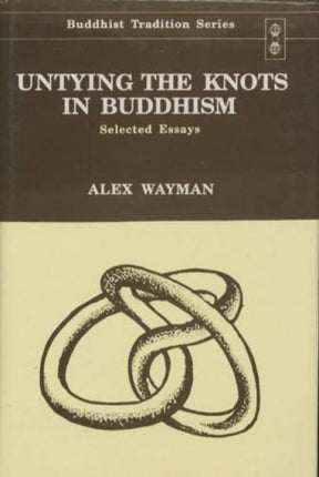 Untying the Knots in Buddhism: Selected Essays