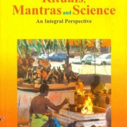 Rituals, Mantras and Science: An Integral Perspective